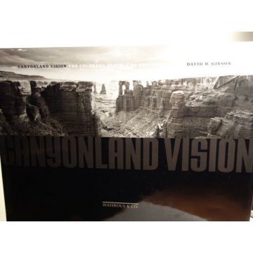David H Gibson - Canyonland Vision The Colorado Plateau