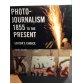 Photojournalism 1855 to the Present - Editors Choice 