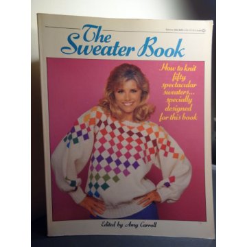 The Sweater Book How to knit fifty spectacular sweaters